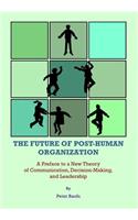The Future of Post-Human Organization