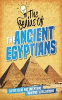 The Genius of: The Ancient Egyptians: Clever Ideas and Inventions from Past Civilisations(The Genius of)