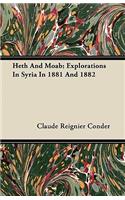 Heth And Moab; Explorations In Syria In 1881 And 1882