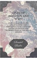 Lives Of Boulton And Watt. Principally From The Original Soho Mss. Comprising Also A History Of The Invention And Introduction Of The Steam Engine