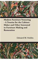 Modern Furniture Veneering - A Treatise for the Cabinet-Maker and Other Interested in Furniture Making and Restoration