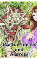Butterfingers and Secrets