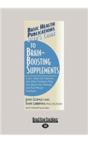 User's Guide to Brain-Boosting Supplements: Learn about the Vitamins and Other Nutrients That Can Boost Your Memory and End Mental Fuzziness (Large PR