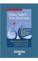 Make Talent Your Business: How Exceptional Managers Develop People While Getting Results (Large Print 16pt)