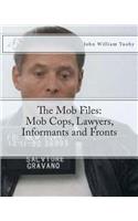 The Mob Files: Mob Cops, Lawyers, Informants and Fronts