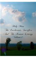 Holy Mass The Eucharistic Sacrifice And The Roman Liturgy