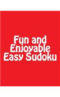 Fun and Enjoyable Easy Sudoku: Easy to Read, Large Grid Puzzles