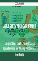 Agile Software Development - Simple Steps to Win, Insights and Opportunities for Maxing Out Success