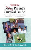 Resource Foster Parent's Survival Guide: Learning to care for our most fragile resources.............OUR children!(English)