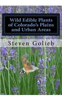 Wild Edible Plants of Colorado's Plains and Urban Areas