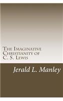 Imaginative Christianity of C. S. Lewis