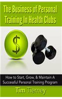 The Business of Personal Training In Health Clubs