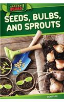 Seeds, Bulbs, and Sprouts: (Garden Squad!)