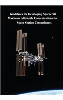 Guidelines for Developing Spacecraft Maximum Allowable Concentrations for Space Station Contaminants