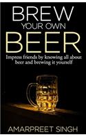 Brew Your Own Beer - The ultimate Beer Brewing Guide