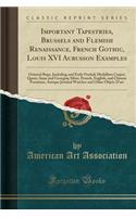 Important Tapestries, Brussels and Flemish Renaissance, French Gothic, Louis XVI Aubusson Examples: Oriental Rugs, Including and Early Oushak Medallion Carpet; Queen Anne and Georgian Silver, French, English, and Chinese Furniture, Antique Jeweled 
