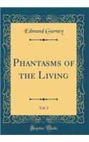 Phantasms of the Living, Vol. 2 (Classic Reprint)