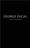 George Lucas.: The Little Black Book