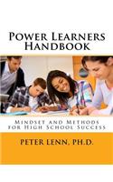 Power Learners Handbook - High School Edition: Mindset and Methods for High School Success