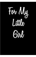For My Little Girl: Blank Lined Journal