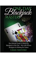 Blackjack: One Day Blackjack Mastery: Learn the Ins and Outs of Blackjack from the Expert - Craig Santoro
