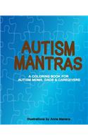 Autism Mantras A Coloring Book for Autism Moms, Dads & Caregivers