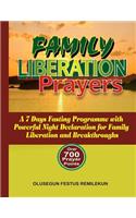 Family Liberation Prayers: A 7 Days Fasting Programme with Powerful Night Declarations for Family Liberation and Breakthroughs