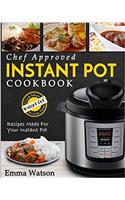 Instant Pot Cookbook: Chef Approved Instant Pot Recipes Made for Your Instant Pot - Cook More in Less Time