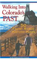 Walking Into Colorado's Past: 50 Front Range History Hikes