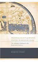 Messianic Beliefs and Imperial Politics in Medieval Islam