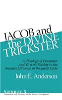 Jacob and the Divine Trickster: A Theology of Deception and YHWH’s Fidelity to the Ancestral Promise in the Jacob Cycle(5 Siphrut)