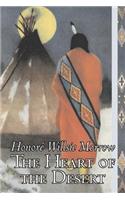 The Heart of the Desert by Honore Willsie Morrow, Fiction, Classics, Literary