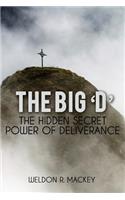 The 'Big D' - The Hidden Secret Power of Deliverance