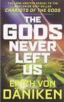 The Gods Never Left Us