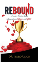 Rebound: A Forward-Thinking Guide to Bounce Back, Bigger and Better