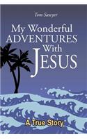 My Wonderful Adventures with Jesus