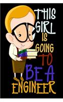 This Girl Is Going to Be a Engineer