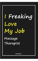I Freaking Love My Job Massage Therapist
