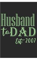 Husband to dad est 2007
