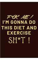 f ck me i m gonna do this diet and exercise sh t
