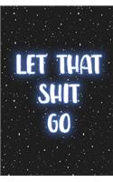 let that shit go