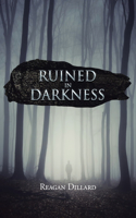 Ruined in Darkness