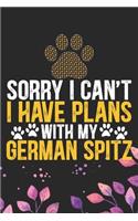 Sorry I Can't I Have Plans with My German Spitz
