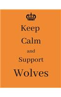 Keep Calm And Support Wolves