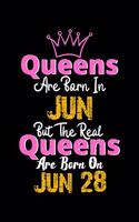 Queens Are Born In Jun Real Queens Are Born In Jun 28 Notebook Birthday Funny Gift