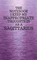 The Notebook I Keep My Inappropriate Thoughts In Aa A Sagittarius: Funny Sagittarius Zodiac sign Purple Notebook / Journal Novelty Astrology Gift for Men, Women, Teen Boys, and Girls