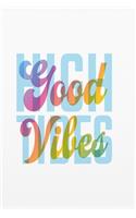 High Tides Good Vibes Notebook: Notebook with good Vibes and Journal with 120 lined pages 6x9 inches