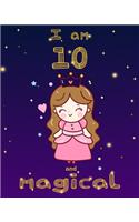 unicorn journal i am 10 and magical: A Happy Birthday 10 Years Old Unicorn Journal Notebook for Kids, Birthday Unicorn Journal for Girls / 10 Year Old Birthday Gift for Girls!