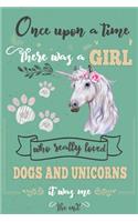 Once Upon A Time There Was A Girl Who Loved Dogs and Unicorns It Was Me The End