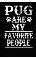 Pug Are My Favorite People